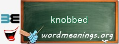 WordMeaning blackboard for knobbed
